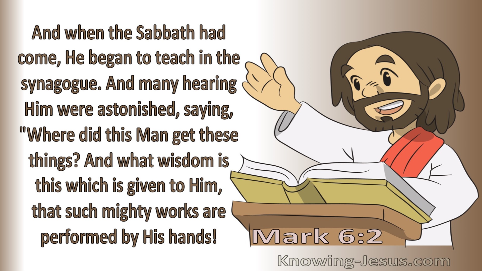 Mark 6:2 He Began To Teach In The Synagogue (brown)
